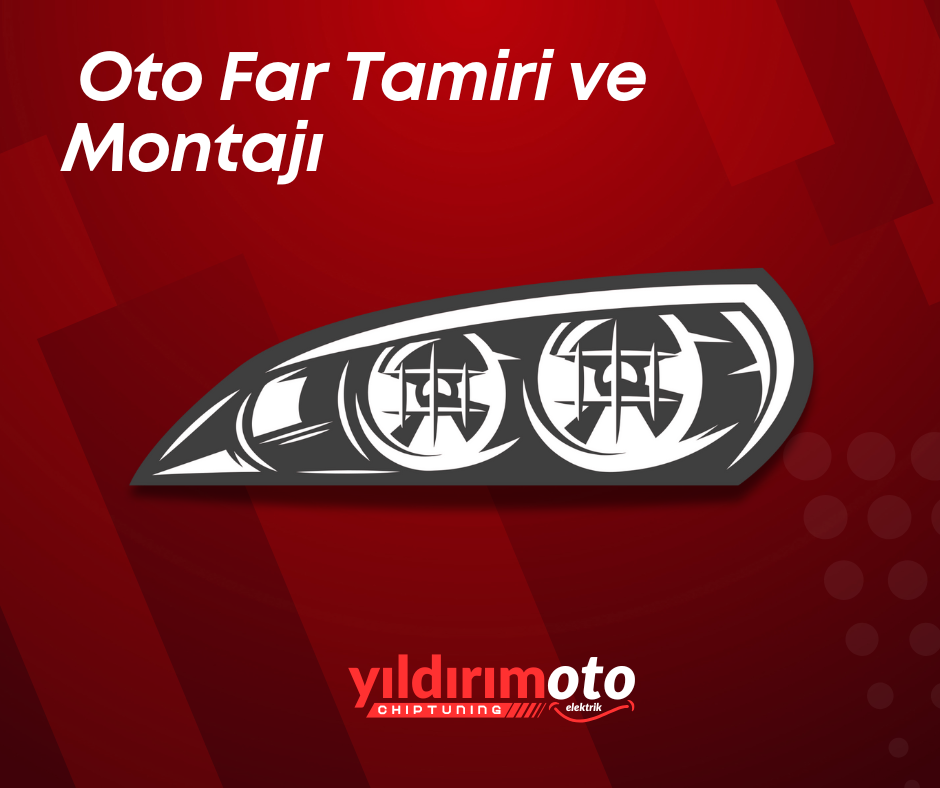  Oto Far Tamiri ve Montajı